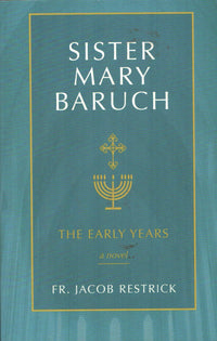 Sister Mary Baruch : The Early Years (Vol. 1)