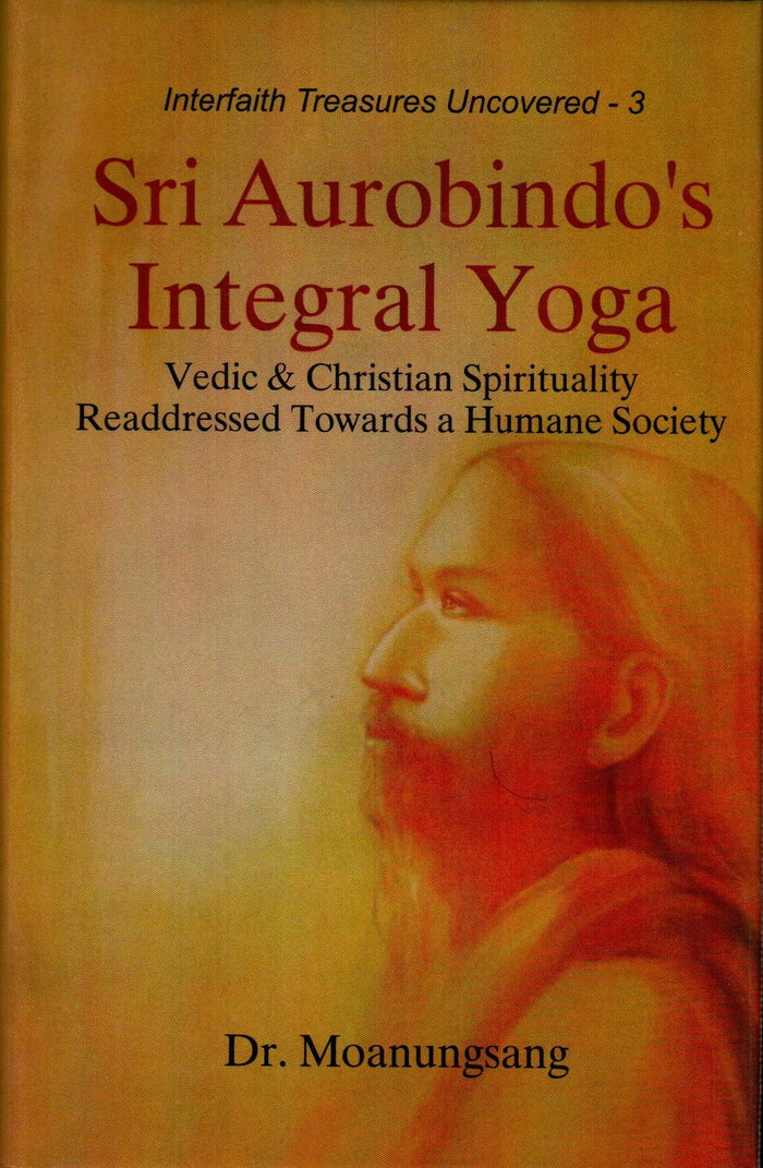 Sri Aurobindos Integral Yoga