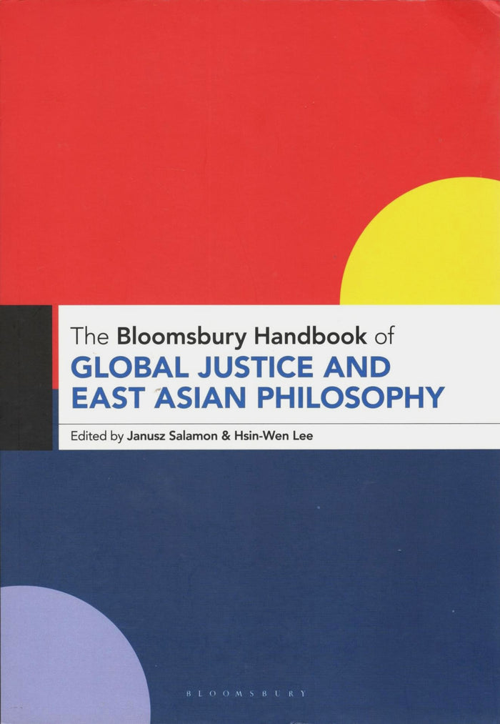 The Bloomsbury Handbook of Global Justice and East Asian Philosophy