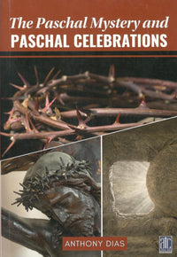 The Paschal Mystery and Paschal Celebrations