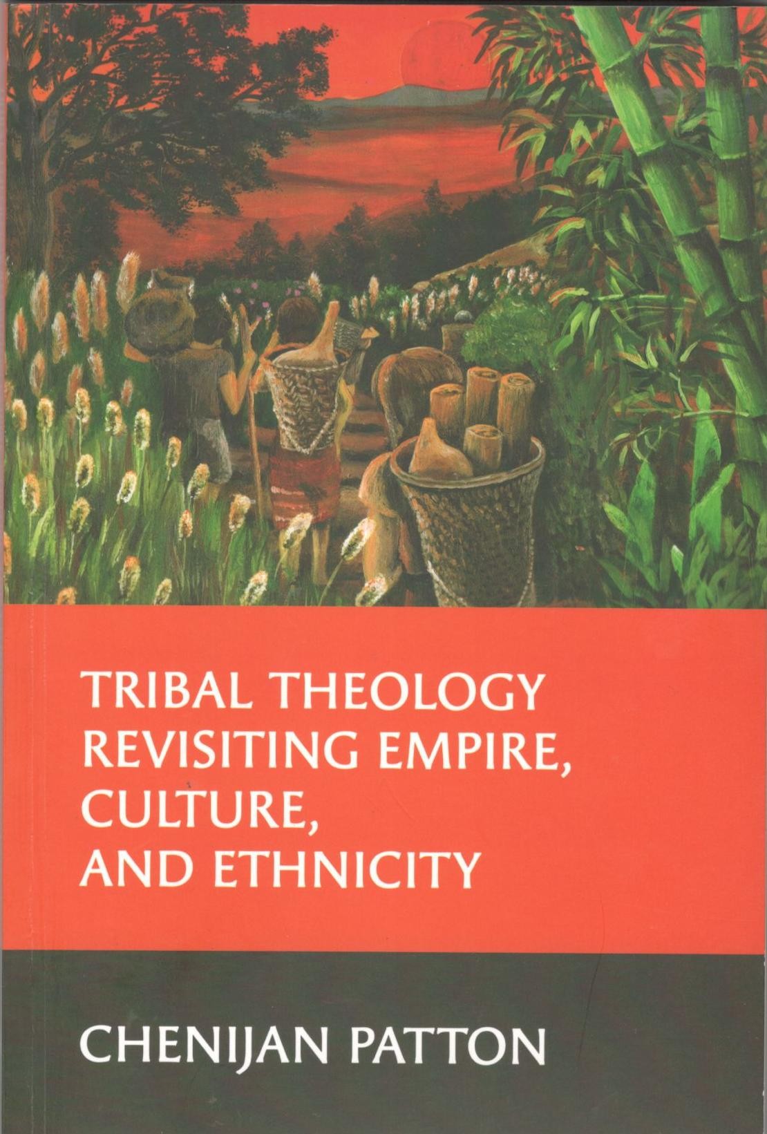 Tribal Theology Revisiting Empire, Culture, and Ethnicity