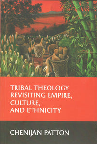 Tribal Theology Revisiting Empire, Culture, and Ethnicity