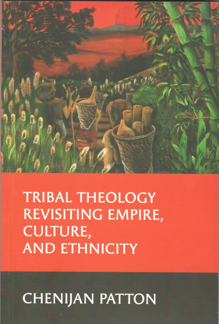 Tribal Theology Revisiting Empire, Culture, and Ethnicity