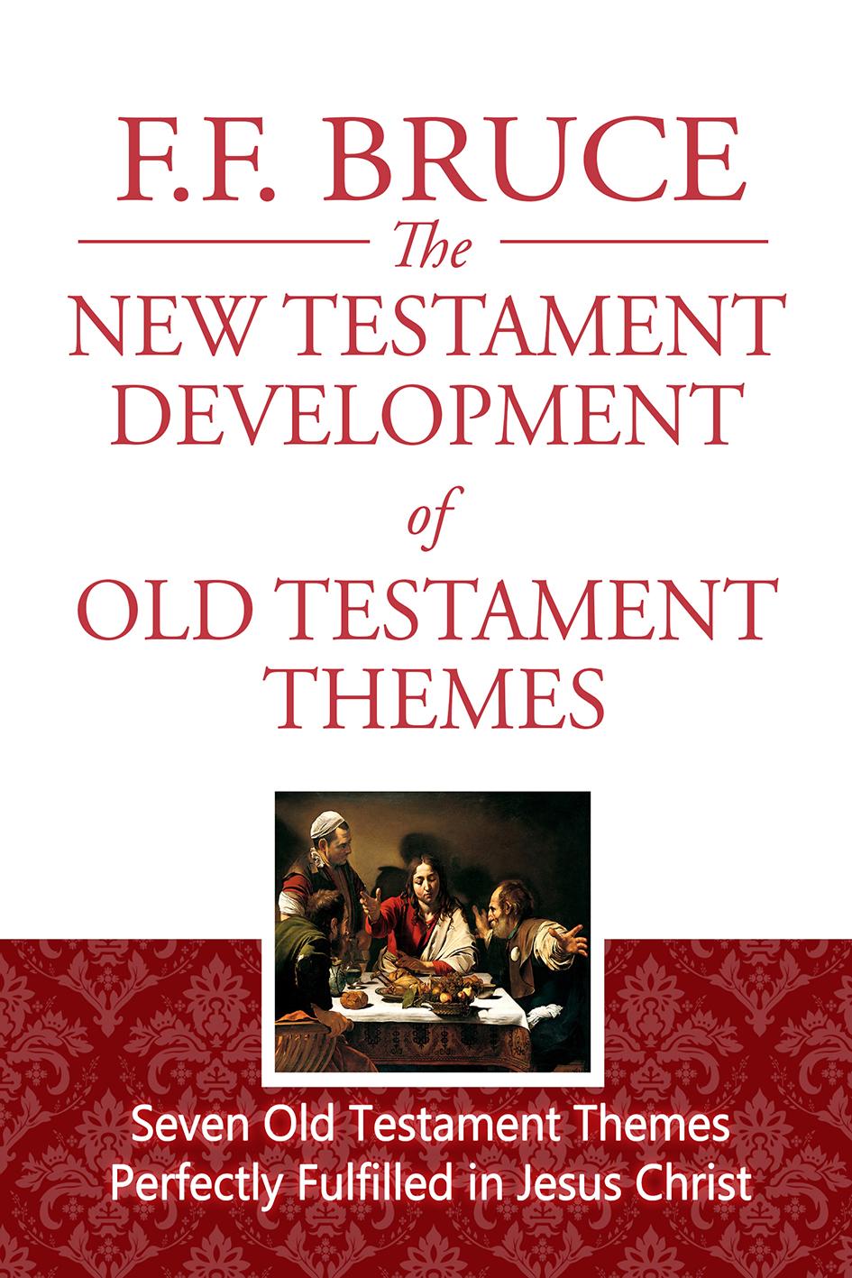 The New Testament Development of Old Testament Themes