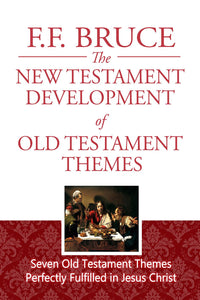 The New Testament Development of Old Testament Themes