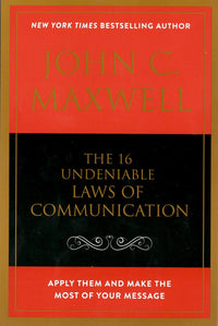 The 16 Undeniable Laws of Communication