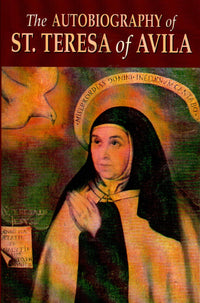 The Autobiography of St Teresa of Avila: The Life of St. Teresa of Jesus