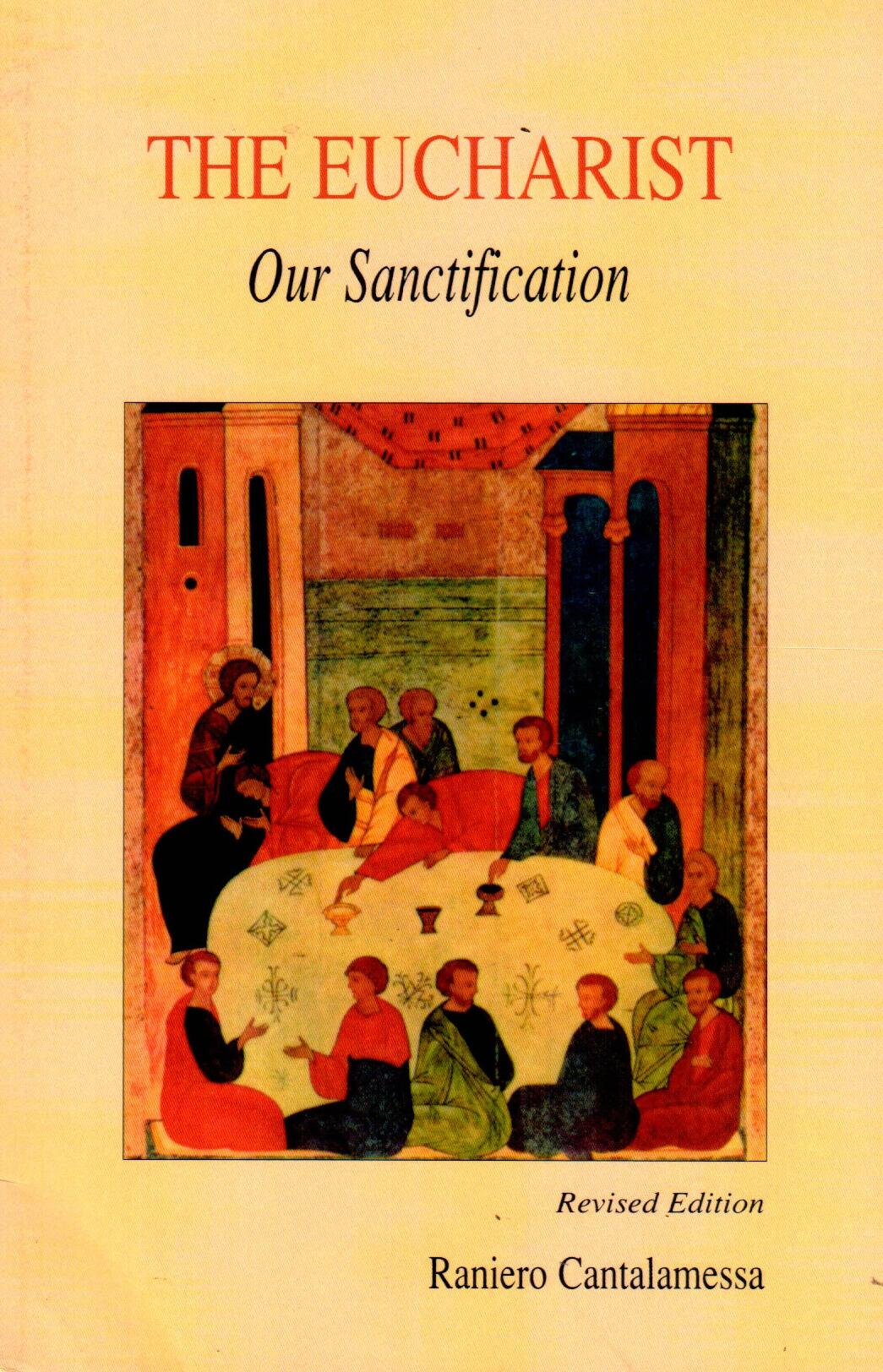 The Eucharist : Our Sanctification