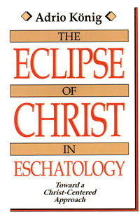 The Eclipse of Christ in Eschatology