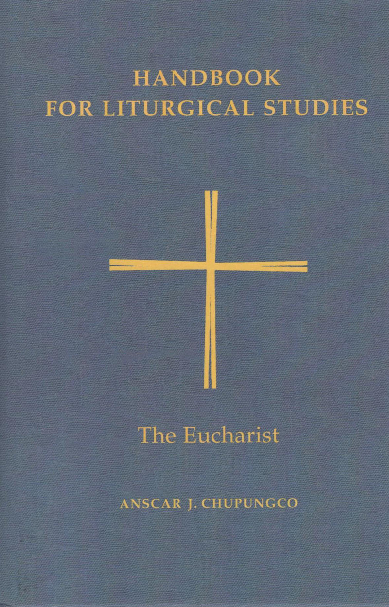 Handbook for Liturgical Studies: The Eucharist (Vol. 3)