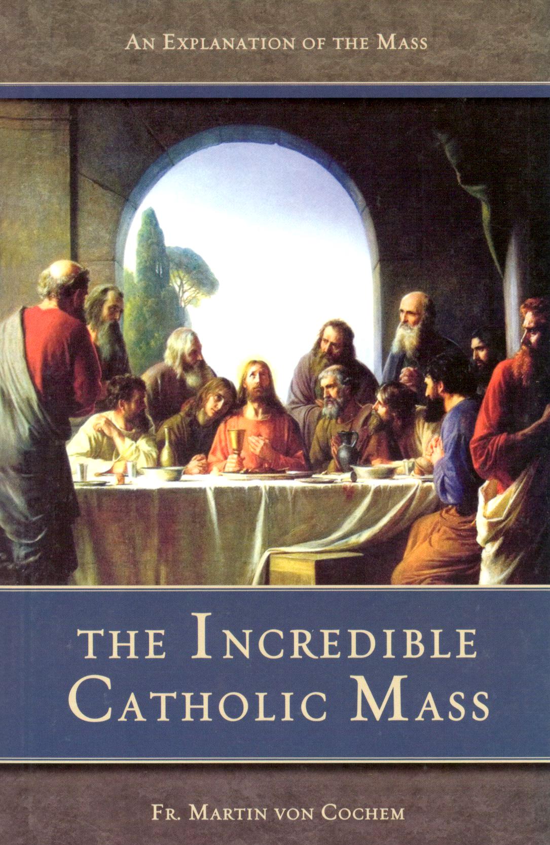 The Incredible Catholic Mass