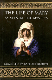 The Life of Mary As Seen by the Mystics