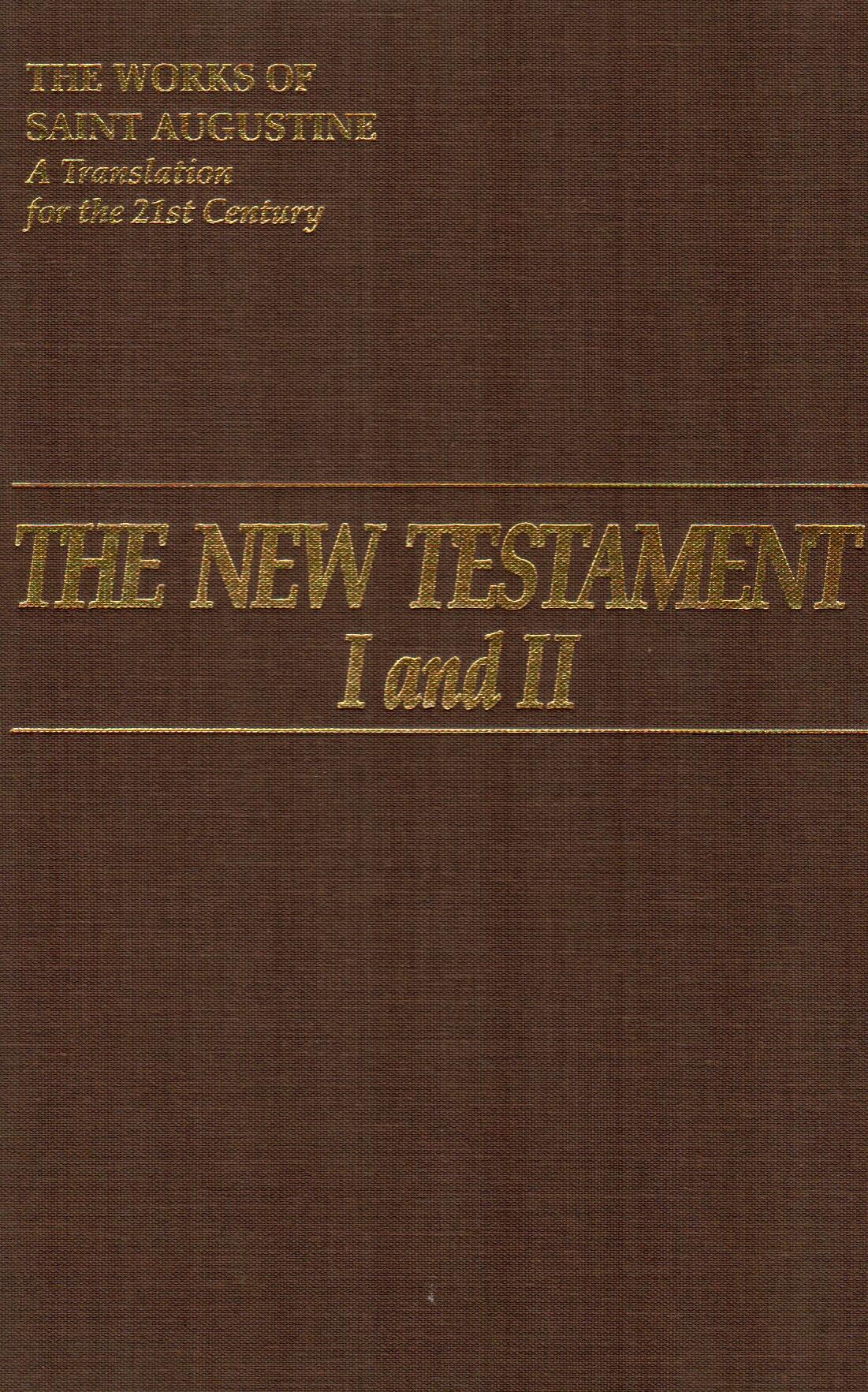 The New Testament I and II - The Works of Saint Augustin