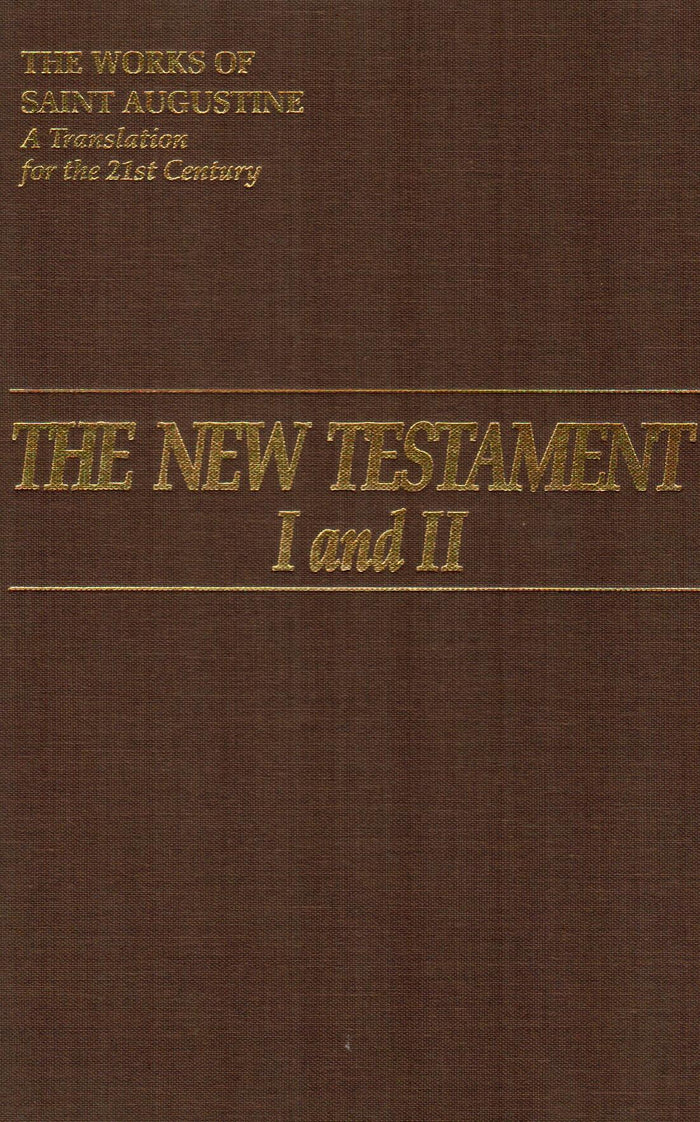 The New Testament I and II - The Works of Saint Augustin