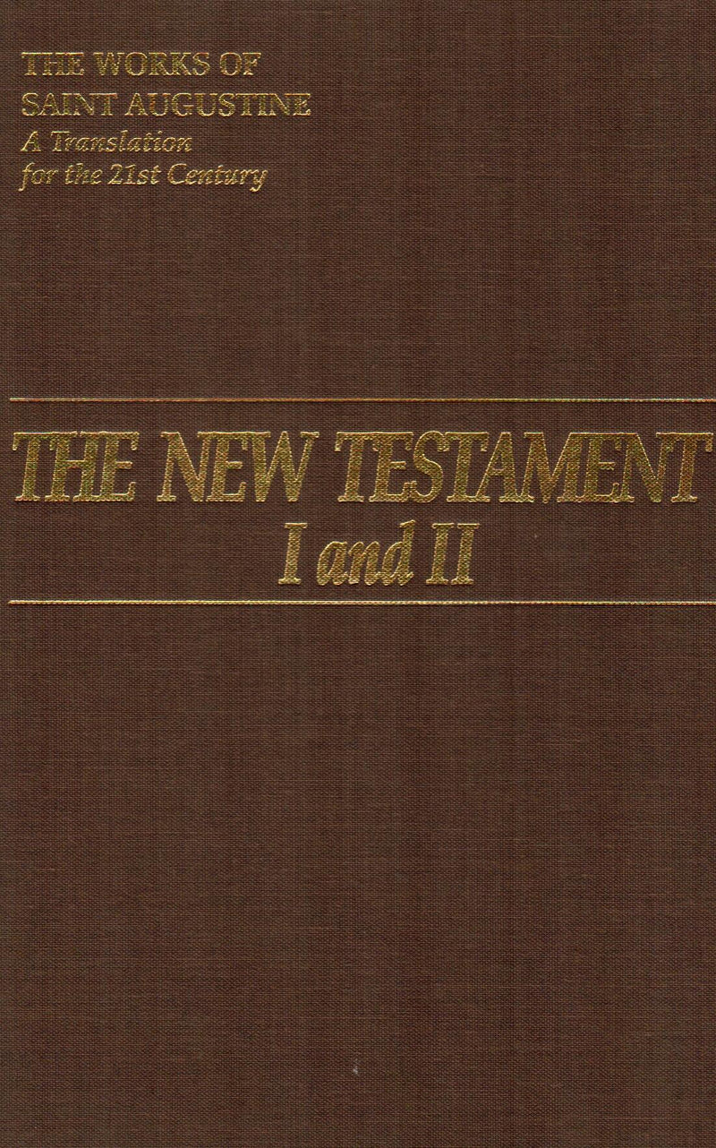 The New Testament I and II - The Works of Saint Augustin