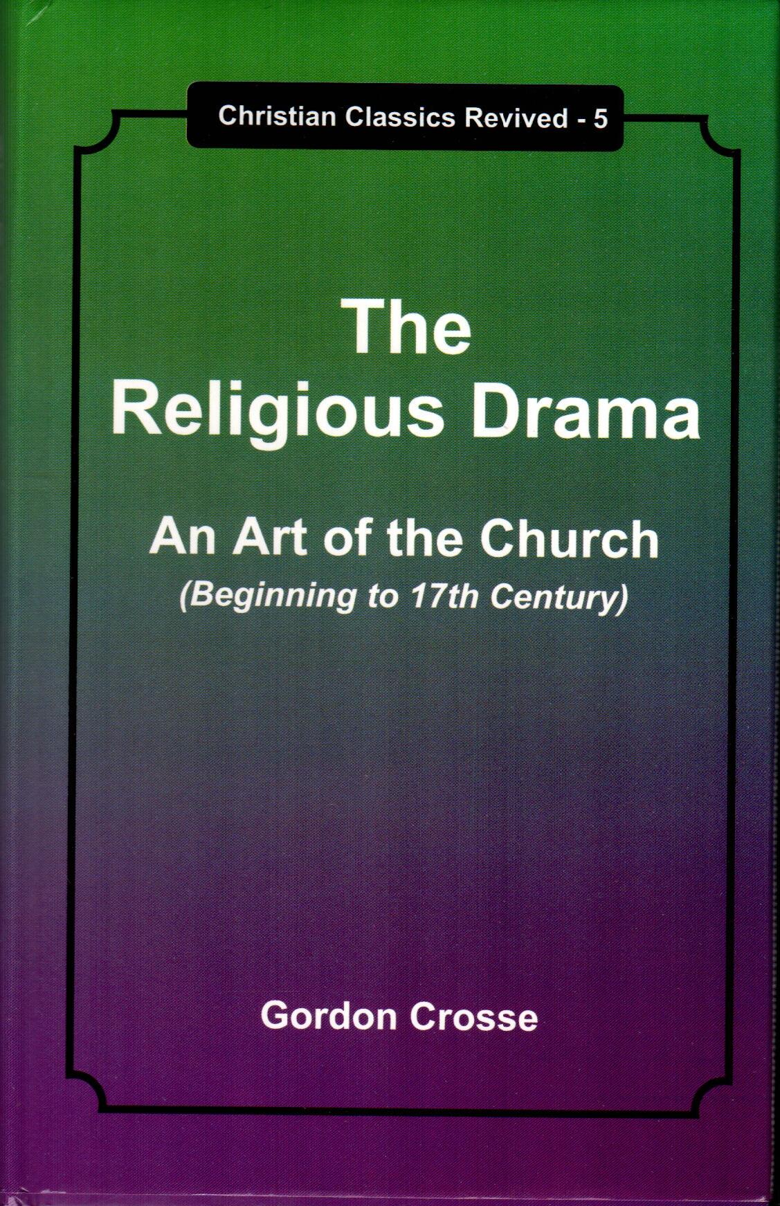 The Religious Drama: An Art of the Church (Beginning to 17th century)