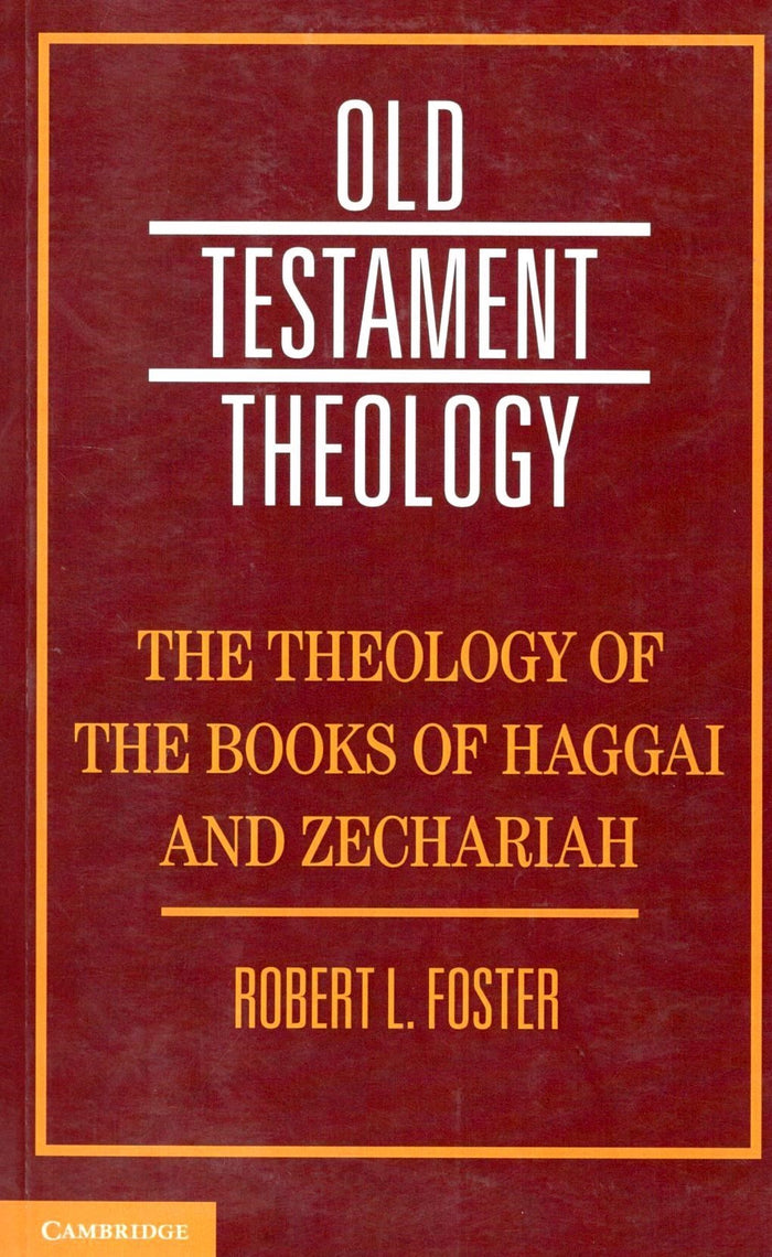 The Theology of the Books of Haggai and Zechariah  : Old Testament Theology