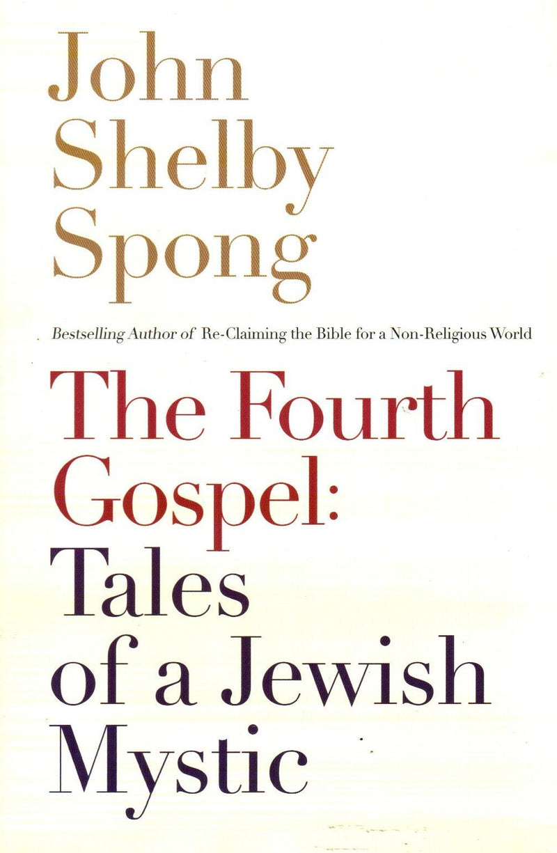 The Fourth Gospel: Tales of a Jewish Mystic