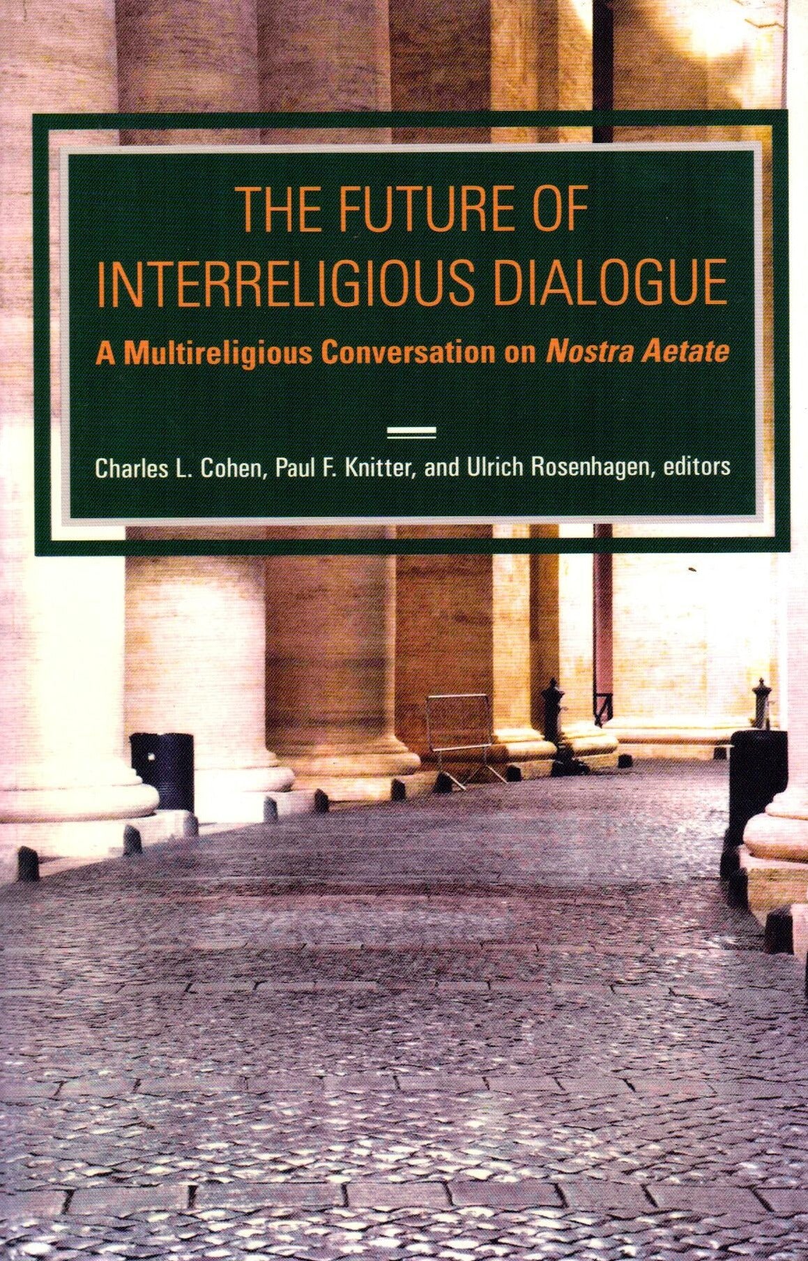 The Future of Interreligious Dialogue : A Multi-Religious Conversation on Nostra Aetate