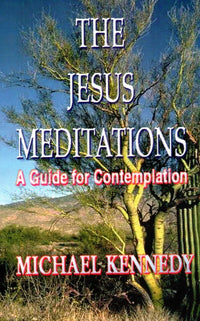 The Jesus Meditations : A Guide for Contemplation