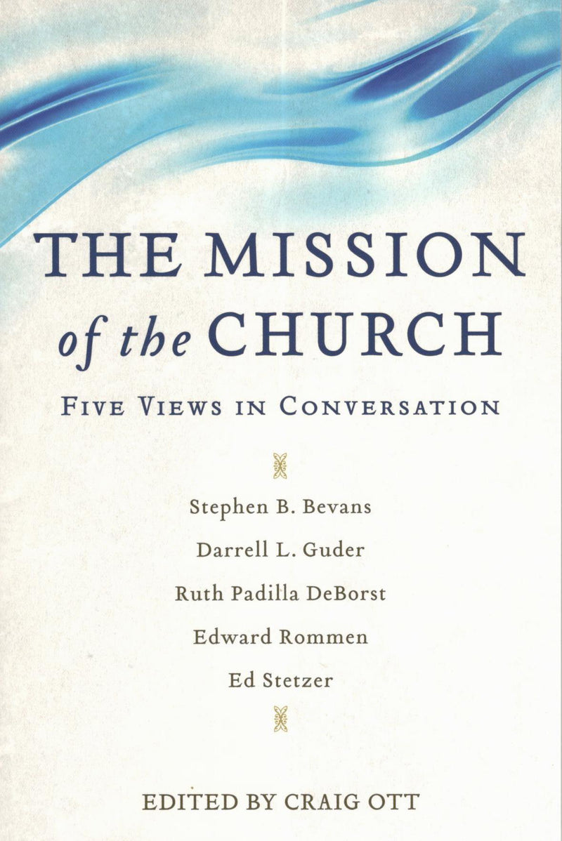 The Mission of the Church - Five Views in Conversation