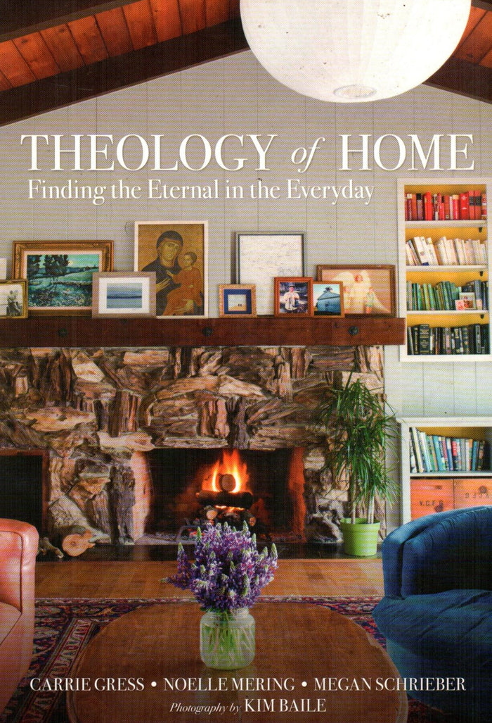 Theology of Home : Finding the Eternal in the Everyday