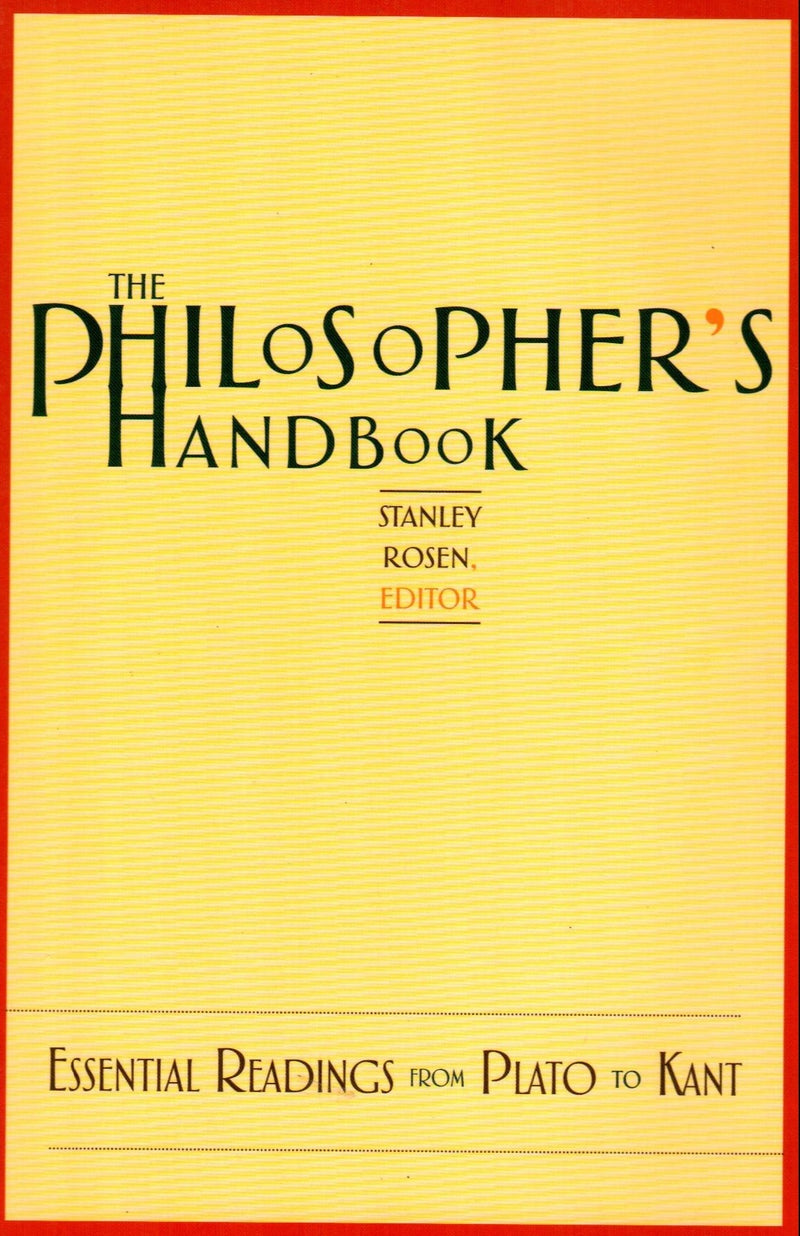 The Philosopher's Handbook : Essential Readings from Plato to Kant