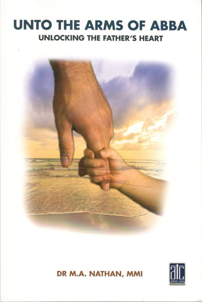 Unto the Arms of Abba: Unlocking the Father's Heart
