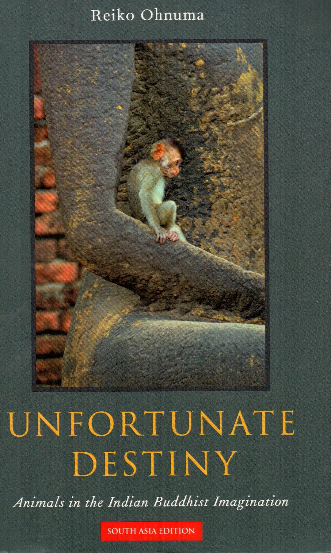 Unfortunate Destiny: Animals in the Indian Buddhist Imagination