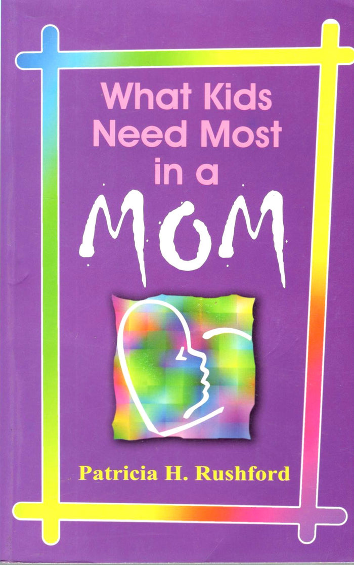 What Kids Need Most in A Mom