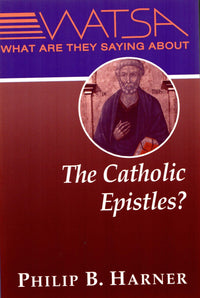 What Are They Saying About the Catholic Epistles?