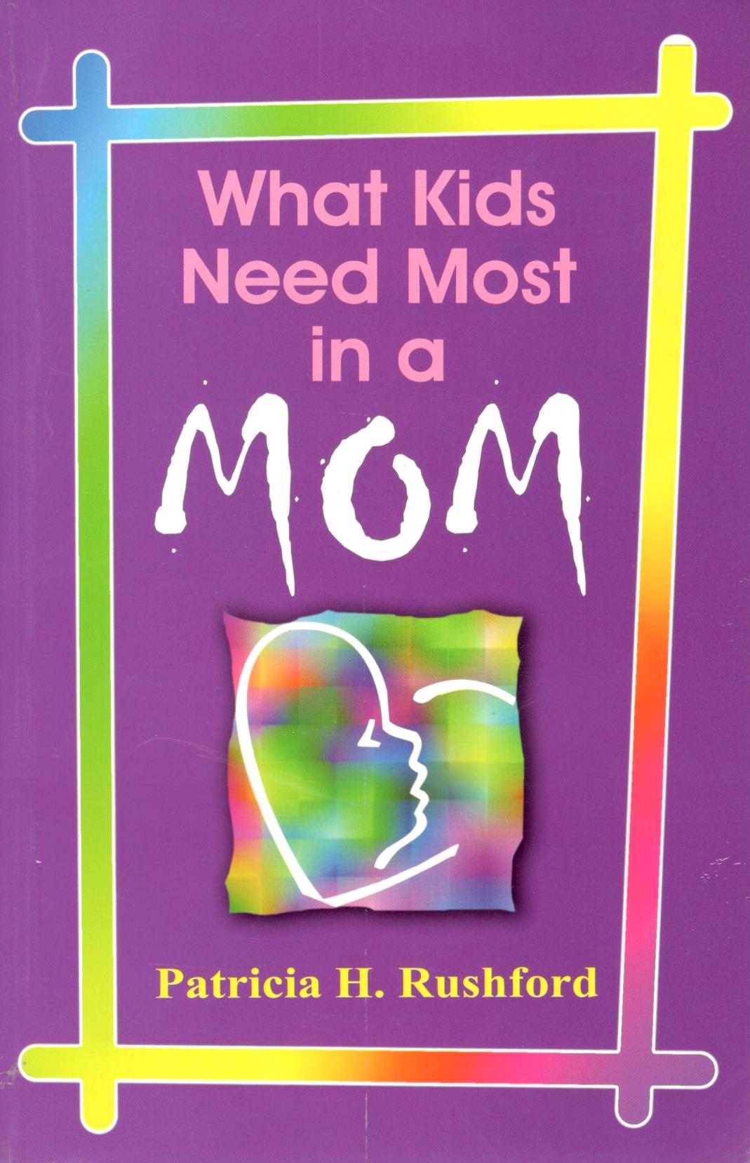 What Kids Need Most in A Mom