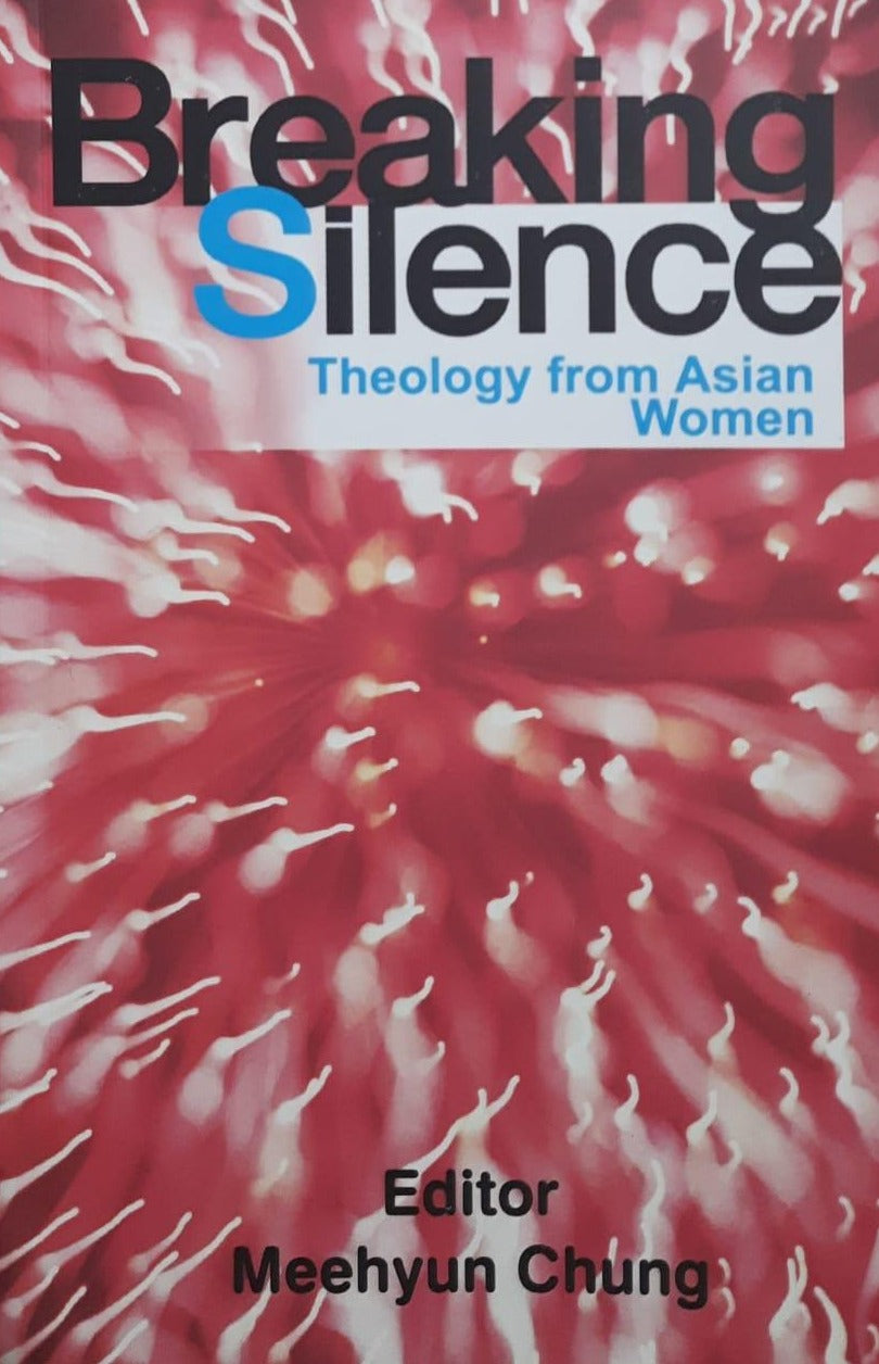 Breaking Silence : Theology from Asian Women