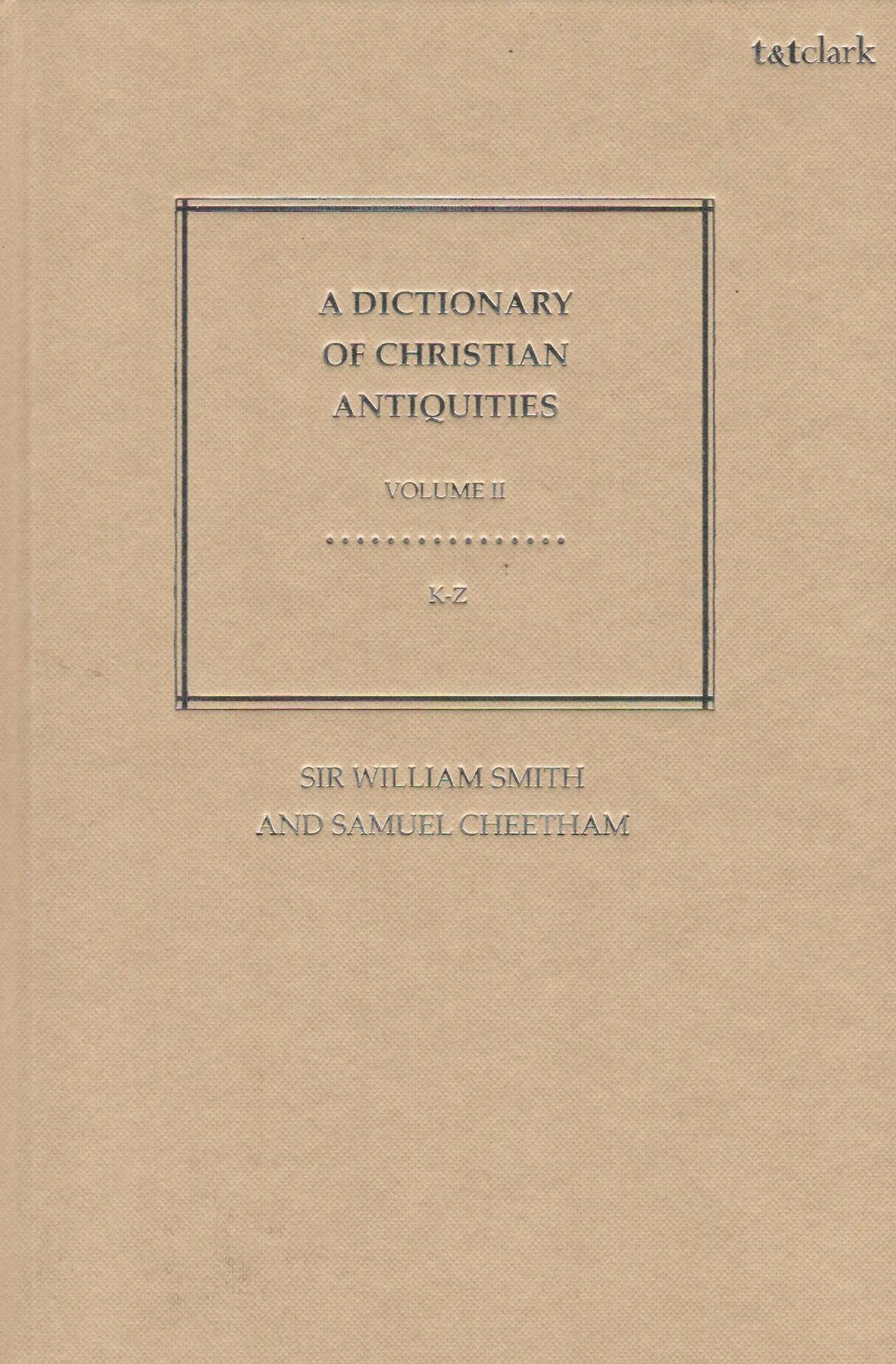 A Dictionary of Christian Antiquities (Vol. 1 & 2)