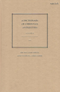 A Dictionary of Christian Antiquities (Vol. 1 & 2)