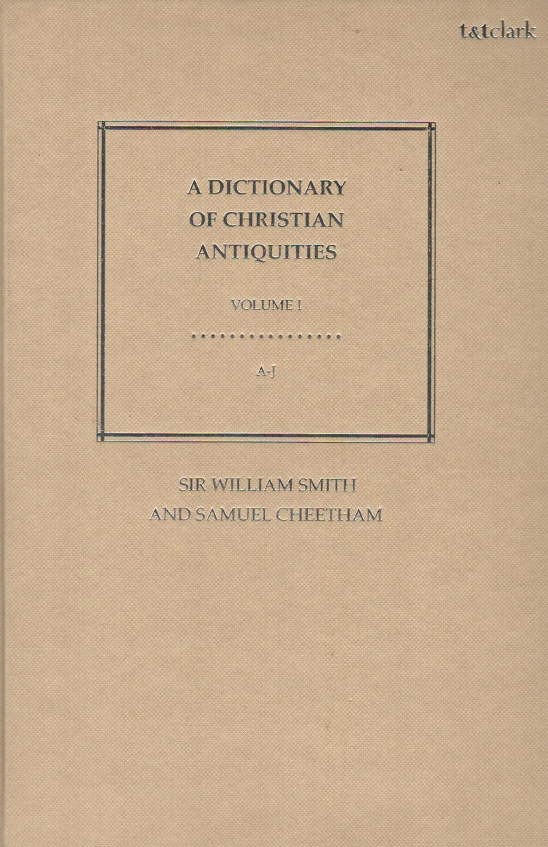 A Dictionary of Christian Antiquities (Vol. 1 & 2)