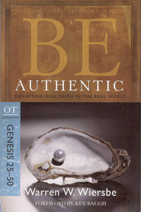 Be Authentic(Genesis- 25-50): Exhibiting Real Faith in the Real World