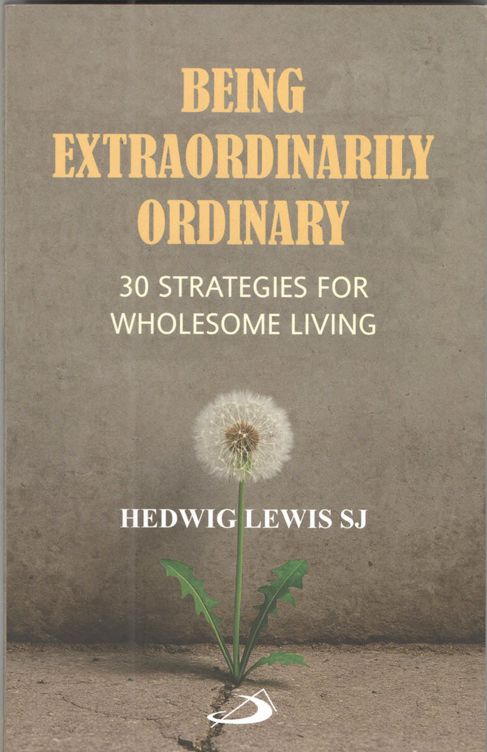 Being Extraordinarily Ordinary : 30 Strategies for Wholesome Living