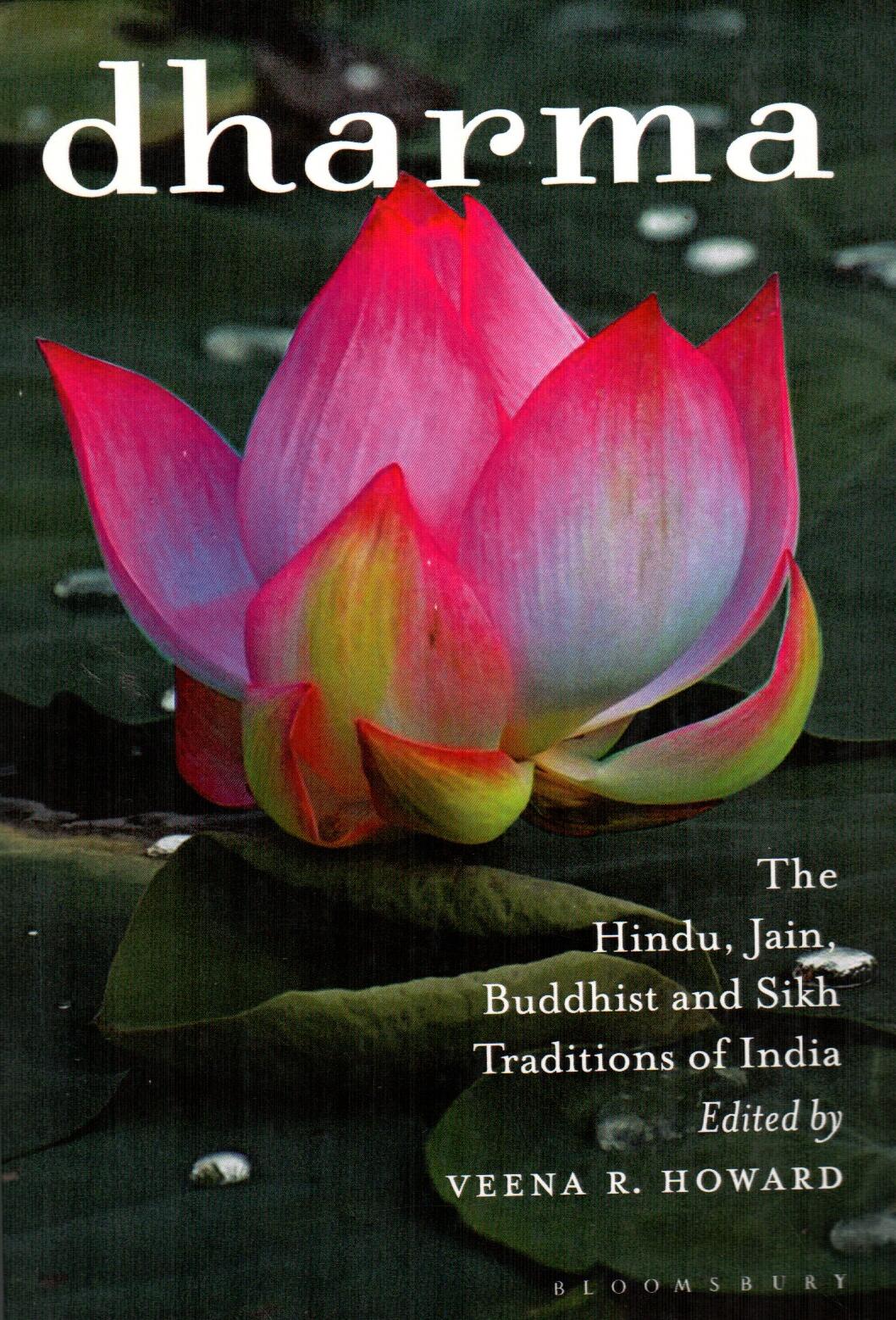 Dharma : The Hindu Jain Buddhist and Sikh Traditions of India