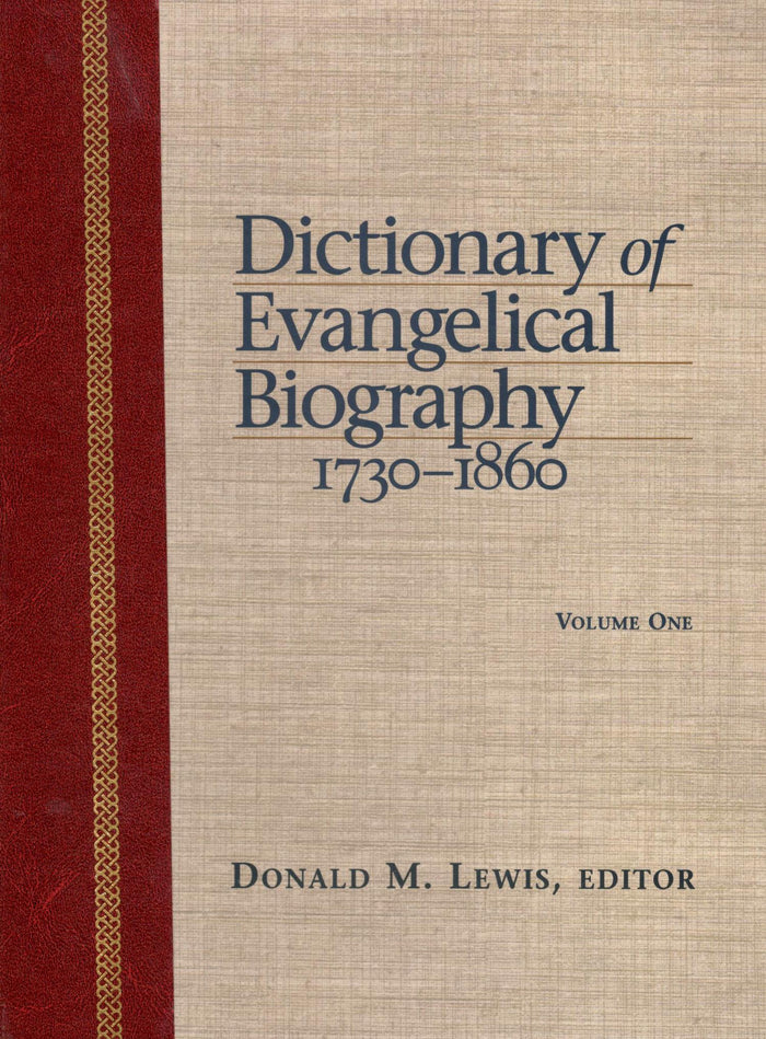 Dictionary of Evangelical Biography 1730-1860 (set of 2)