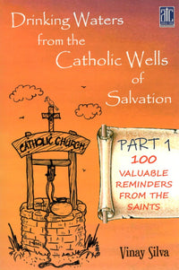 Drinking Waters from the Catholic Wells Of Salvation