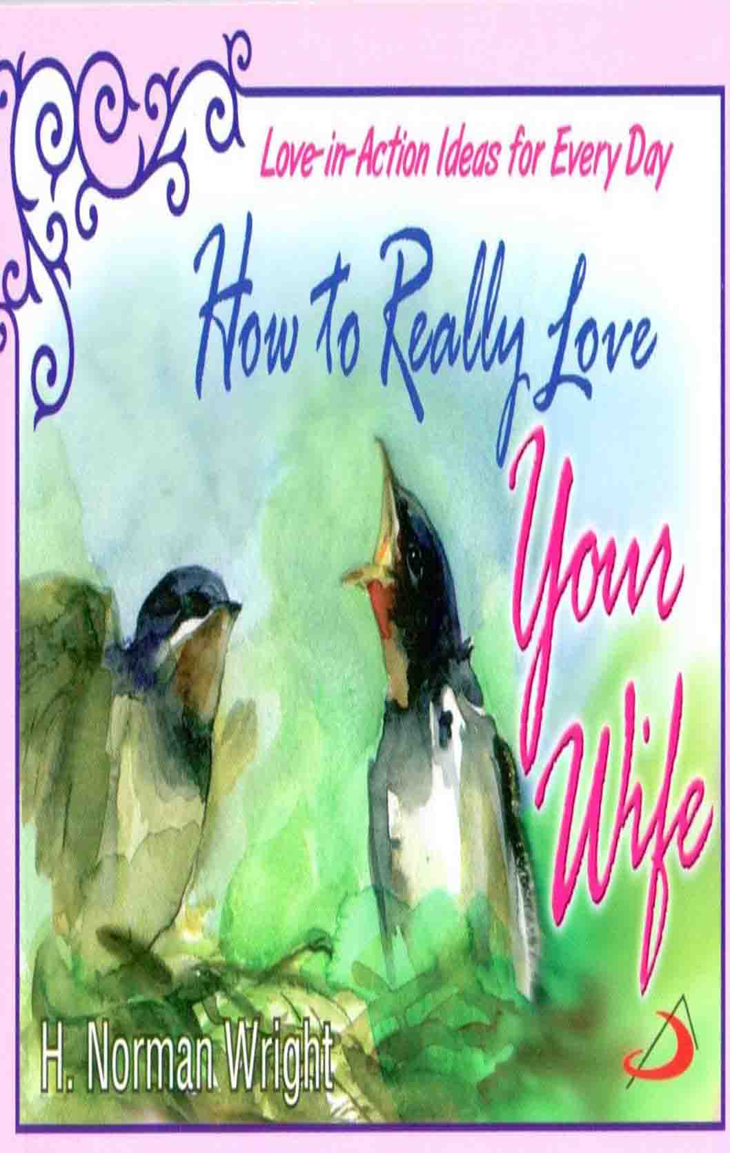 How to Really Love Your Wife