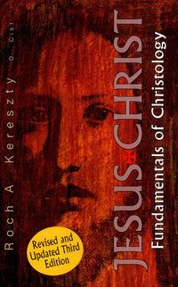 Jesus Christ : Fundamentals of Christology