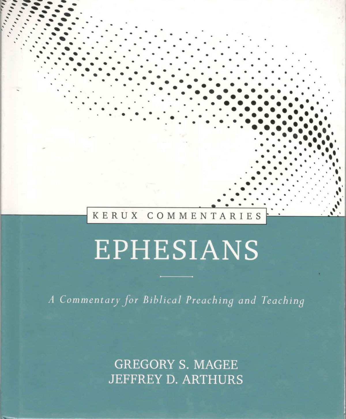 Kerux Commentaries: Ephesians - A Commentary for Biblical Preaching and Teaching