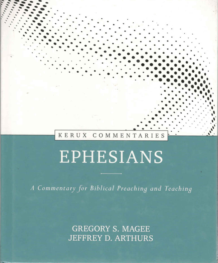 Kerux Commentaries: Ephesians - A Commentary for Biblical Preaching and Teaching