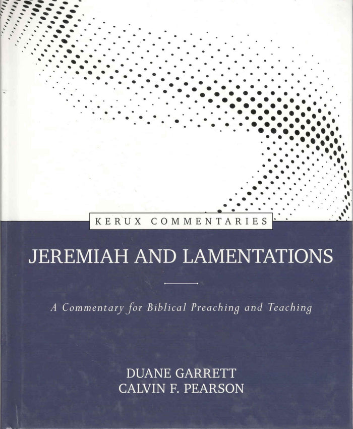 Kerux Commentaries : Jeremiah and Lamentations - A Commentary for Biblical Preaching and Teaching
