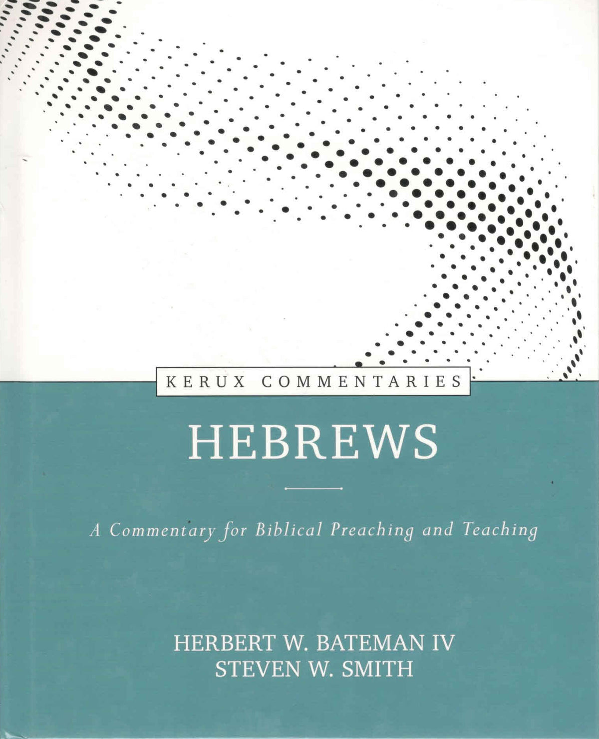 Kerux Commentaries : Hebrews- A Commentary for Biblical Preaching and Teaching