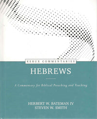 Kerux Commentaries : Hebrews- A Commentary for Biblical Preaching and Teaching