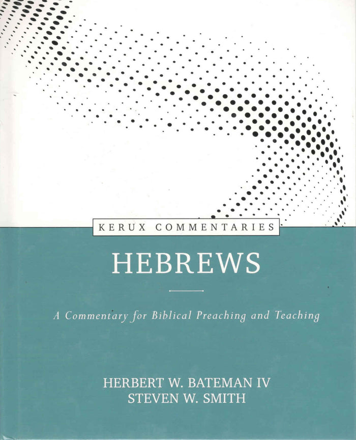 Kerux Commentaries : Hebrews- A Commentary for Biblical Preaching and Teaching
