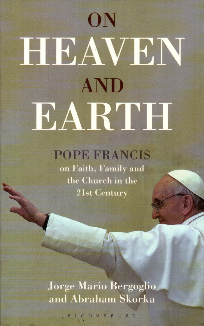 On Heaven and Earth : Pope Francis